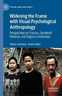 Widening the Frame with Visual Psychological Anthropology: Perspectives on Trauma, Gendered Violence, and Stigma in Indonesia