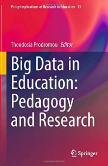 Big Data in Education: Pedagogy and Research (Policy Implications of Research in Education, 13)
