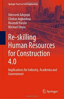 Re-skilling Human Resources for Construction 4.0: Implications for Industry, Academia and Government