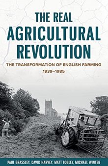 The Real Agricultural Revolution: The Transformation of English Farming, 1939-1985