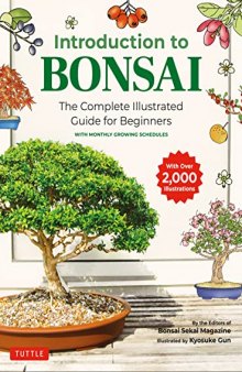 Introduction to Bonsai: The Complete Illustrated Guide for Beginners (with Monthly Growth Schedules and over 2,000 Diagrams and Illustrations)