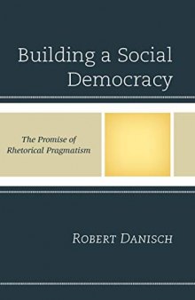 Building a Social Democracy: The Promise of Rhetorical Pragmatism