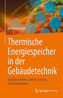 Thermische Energiespeicher in der Gebäudetechnik: Sensible Speicher, Latente Speicher, Systemintegration (German Edition)