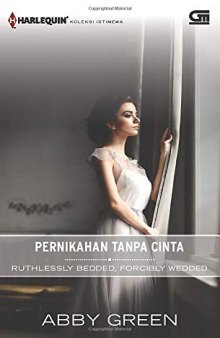 Pernikahan Tanpa Cinta - Ruthlessly Bedded, Forcibly Wedded