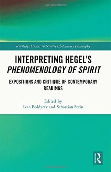 Interpreting Hegel’s Phenomenology of Spirit: Expositions and Critique of Contemporary Readings