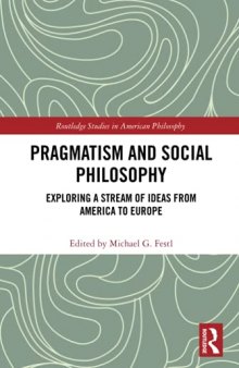 Pragmatism and Social Philosophy: Exploring a Stream of Ideas from America to Europe