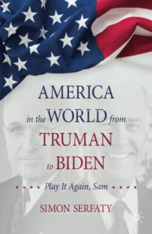 America In The World From Truman To Biden: Play It Again, Sam