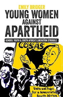 Young Women against Apartheid: Gender, Youth and South Africa's Liberation Struggle
