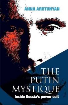 The Putin mystique: inside Russia’s power cult
