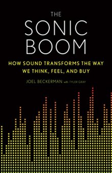 The Sonic Boom: How Sound Transforms the Way We Think, Feel, and Buy