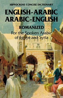 English-Arabic Arabic-English Concise Romanized Dictionary For the Spoken Arabic of Egypt and Syria
