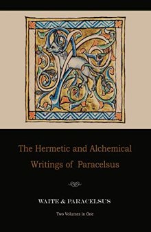 The Hermetic and Alchemical Writings of Paracelsus--Two Volumes in One