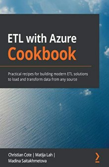 ETL with Azure Cookbook: Practical recipes for building modern ETL solutions to load and transform data from any source. Code