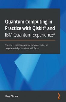 Quantum Computing in Practice with Qiskit® and IBM Quantum Experience®: Practical recipes for quantum computer coding at the gate and algorithm level with Python. Code