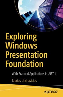 Exploring Windows Presentation Foundation: With Practical Applications in .NET 5