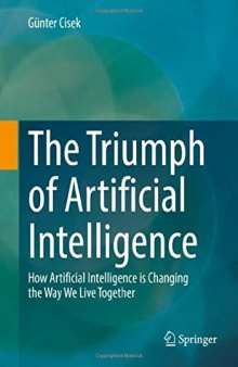 The Triumph of Artificial Intelligence: How Artificial Intelligence is Changing the Way We Live Together