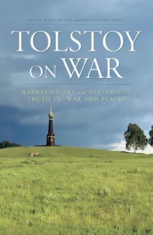 Tolstoy On War: Narrative Art and Historical Truth in 