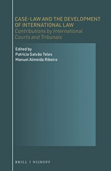 Case-law and the Development of International Law: Contributions by International Courts and Tribunals
