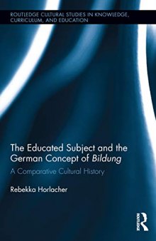 The Educated Subject and the German Concept of Bildung: A Comparative Cultural History