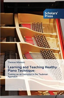 Learning and Teaching Healthy Piano Technique: Training as an Instructor in the Taubman Approach