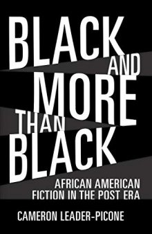 Black and More than Black: African American Fiction in the Post Era
