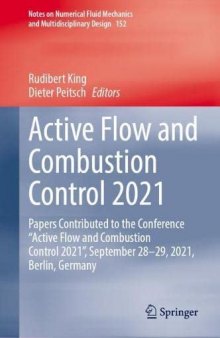 Active Flow and Combustion Control 2021: Papers Contributed to the Conference “Active Flow and Combustion Control 2021”, September 28–29, 2021, ... Mechanics and Multidisciplinary Design, 152)