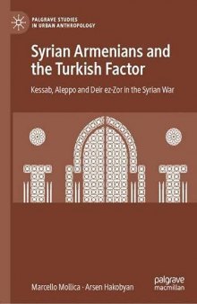 Syrian Armenians and the Turkish Factor: Kessab, Aleppo and Deir ez-Zor in the Syrian War