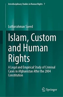 Islam, Custom and Human Rights: A Legal and Empirical Study of Criminal Cases in Afghanistan After the 2004 Constitution