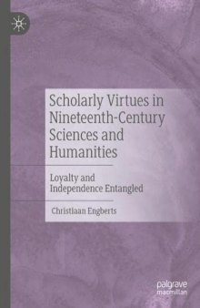 Scholarly Virtues in Nineteenth-Century Sciences and Humanities: Loyalty and Independence Entangled