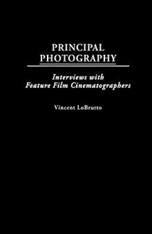 Principal Photography: Interviews with Feature Film Cinematographers