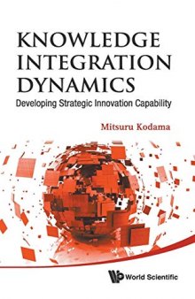 Knowledge Integration Dynamics: Developing Strategic Innovation Capability