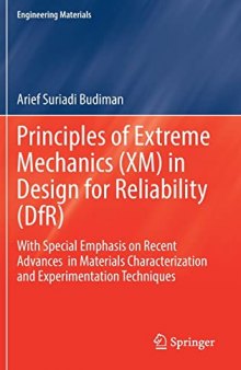 Principles of Extreme Mechanics (XM) in Design for Reliability (DfR): With Special Emphasis on Recent Advances in Materials Characterization and Experimentation Techniques