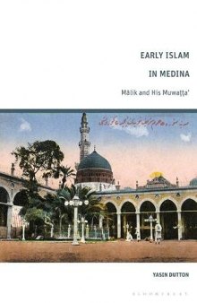 Early Islam in Medina: Malik and His Muwatta’