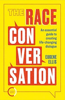 The Race Conversation: An Essential Guide to Creating Life-changing Dialogue