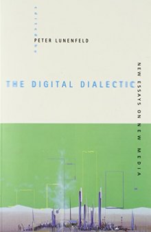 The Digital Dialectic: New Essays on New Media (Leonardo Book Series)
