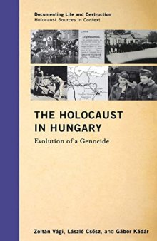 The Holocaust in Hungary: Evolution of a Genocide