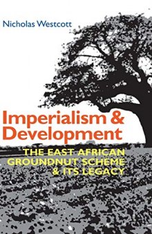 Imperialism and Development: The East African Groundnut Scheme & its Legacy