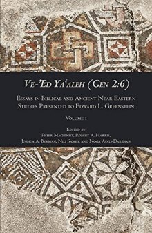 Ve-’Ed Ya‘aleh (Gen 2:6), Volume 1: Essays in Biblical and Ancient Near Eastern Studies Presented to Edward L. Greenstein