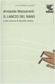 Il lancio del nano e altri esercizi di filosofia minima