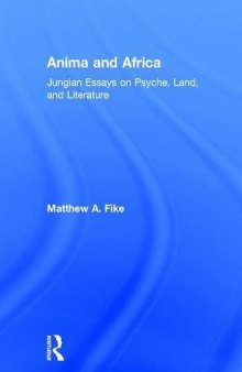 Anima and Africa: Jungian Essays on Psyche, Land, and Literature