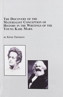 The Discovery of the Materialist Conception of History in the Writings of the Young Karl Marx