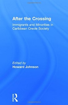 After the Crossing: Immigrants and Minorities in Caribbean Creole Society