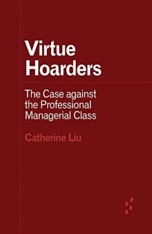 Virtue Hoarders: The Case against the Professional Managerial Class