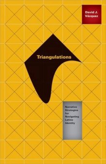 Triangulations: Narrative Strategies for Navigating Latino Identity