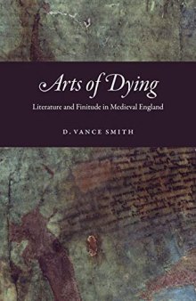 Arts of Dying: Literature and Finitude in Medieval England