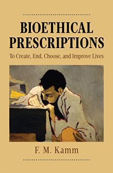 Bioethical Prescriptions: To Create, End, Choose, and Improve Lives