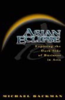 Asian Eclipse. Exposing the Dark Side of Business in Asia