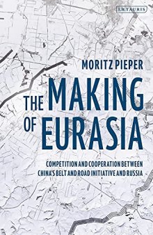 The Making of Eurasia: Competition and Cooperation Between China’s Belt and Road Initiative and Russia