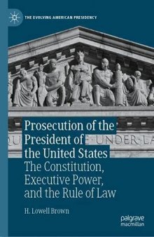 Prosecution of the President of the United States: The Constitution, Executive Power, and the Rule of Law