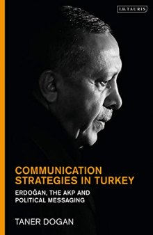 Communication Strategies in Turkey: Erdogan, the AKP and Political Messaging